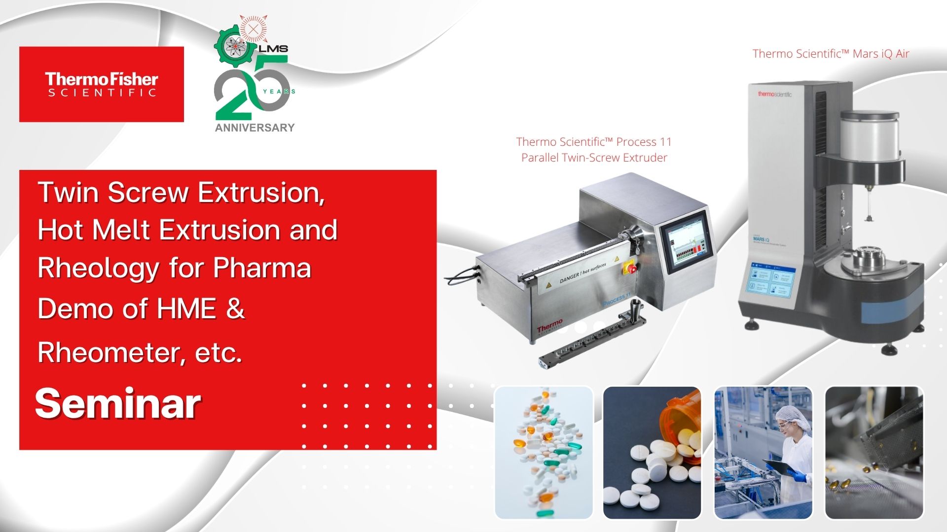Thermo Haake™ and LMS Instruments conduct seminar  Twin Screw Extrusion, Hot Melt Extrusion and Rheology for Pharma Demo of HME & Rheometer, etc.